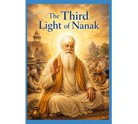 Part two: The Third Light of Nanak: The Eternal Journey of Guru Amar Das Ji - From Seeker to Servant, From Seva to Spiritual Joy