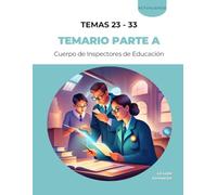 Parte A del temario de la fase de oposición del procedimiento de Acceso al Cuerpo de Inspectores de Educación: TEMAS 23 - 33 (La Lupa Formación)