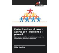 Partecipazione al lavoro aperto con i bambini e i giovani: Opportunità e rischi La partecipazione promuove la responsabilità personale? 2a edizione