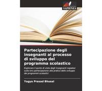 Partecipazione degli insegnanti al processo di sviluppo del programma scolastico: Esplorare il punto di vista degli insegnanti nepalesi sulla loro ... ... dello sviluppo dei programmi scolastici