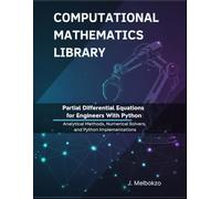 Partial Differential Equations for Engineers With Python: Analytical Methods, Numerical Solvers, and Python Implementations (Computational Mathematics Library)