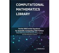 Partial Differential Equations for Scientific Computing With Python: Finite Difference, Finite Element, Finite Volume, and DG Methods in Python (Computational Mathematics Library)