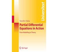Partial Differential Equations in Action: From Modelling to Theory (Universitext)