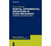 Partial Differential Equations in Fluid Mechanics: Deterministic and Stochastic Models (De Gruyter Series in Nonlinear Analysis & Applications)
