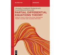 Partial Differential Equations Theory: Sobolev Space, Weak Solution, Semigroup Theory, Fourier and Galerkin Methods (De Gruyter Textbook)