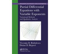 Partial Differential Equations with Variable Exponents: Variational Methods and Qualitative Analysis (Chapman & Hall/CRC Monographs and Research Notes in Mathematics)