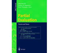 Partial Evaluation: Practice and Theory: DIKU 1998 International Summer School, Copenhagen, Denmark, June 29 - July 10, 1998: 1706 (Lecture Notes in Computer Science, 1706)