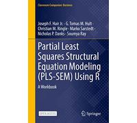 Partial Least Squares Structural Equation Modeling (PLS-SEM) Using R: A Workbook (Classroom Companion: Business)