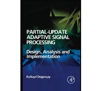 Partial-Update Adaptive Signal Processing: Design Analysis and Implementation