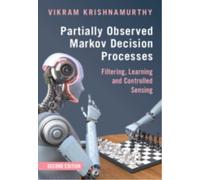 Partially Observed Markov Decision Processes : Filtering, Learning and Controlled Sensing