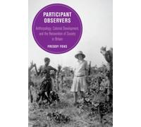 Participant Observers : Anthropology, Colonial Development, and the Reinvention of Society in Britain Volume 22