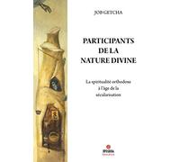 Participants de la nature divine: La spiritualité orthodoxe à l'âge de la sécularisation