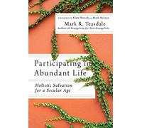 Participating in Abundant Life - Holistic Salvation for a Secular Age