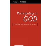 Participating in God: A Pastoral Doctrine of the Trinity
