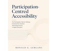 Participation-Centred Accessibility: The Participation-Barrier-Pathway Framework for Assistive Technology Practice in Higher Education