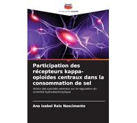 Participation des récepteurs kappa-opioïdes centraux dans la consommation de sel: Action des opioïdes centraux sur la régulation du contrôle hydroélectrolytique