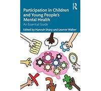 Participation in Children and Young People’s Mental Health: An Essential Guide