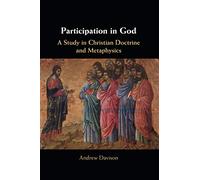 Participation in God: A Study in Christian Doctrine and Metaphysics