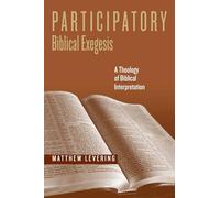 Participatory Biblical Exegesis: A Theology of Biblical Interpretation (Reading the Scriptures)