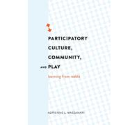 Participatory Culture, Community, and Play : Learning from Reddit