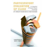 Participatory Evaluation Up Close: An Integration of Research-Based Knowledge (Evaluation and Society)