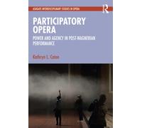 Participatory Opera : Power and Agency in Post-Wagnerian Performance
