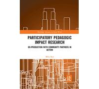 Participatory Pedagogic Impact Research: Co-production with Community Partners in Action (Routledge Advances in Social Work)
