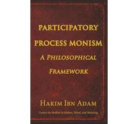 Participatory Process Monism: A Philosophical Framework