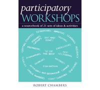Participatory Workshops : A Sourcebook of 21 Sets of Ideas and Activities