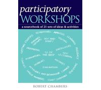Participatory Workshops: A Sourcebook of 21 Sets of Ideas and Activities