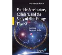 Particle Accelerators, Colliders, and the Story of High Energy Physics: Charming the Cosmic Snake