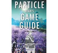 Particle Hearts: A Player’s Handbook for Success and Discovery