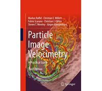 Particle Image Velocimetry: A Practical Guide (Experimental Fluid Mechanics)