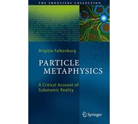 Particle Metaphysics: A Critical Account of Subatomic Reality (The Frontiers Collection)