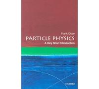 Particle Physics: A Very Short Introduction: 109 (Very Short Introductions)