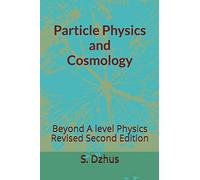 Particle Physics and Cosmology: Beyond A level Physics Revised Second Edition: 1 (Physics Lessons)