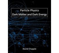 Particle Physics, Dark Matter and Dark Energy