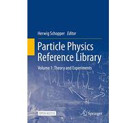 Particle Physics Reference Library: Volume 1: Theory and Experiments
