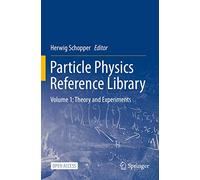 Particle Physics Reference Library: Volume 1: Theory and Experiments