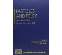 Particles and Fields: Ninth Mexican School, Metepec, Puebla, Mexico 9-19 August 2000: v.562 (AIP Conference Proceedings)