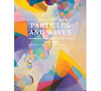 Particles and Waves: Southern California Abstraction and Science: 1945-1990
