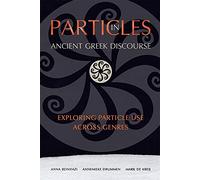 Particles in Ancient Greek Discourse: Exploring Particle Use across Genres (Hellenic Studies Series)