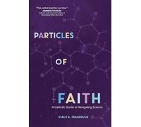 Particles of Faith: A Catholic Guide to Navigating Science