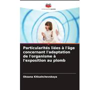 Particularités liées à l'âge concernant l'adaptation de l'organisme à l'exposition au plomb