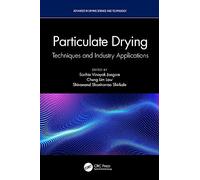 Particulate Drying: Techniques and Industry Applications (Advances in Drying Science and Technology)