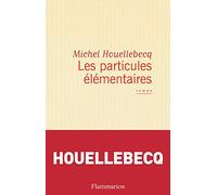 Particules Elementaires: PRIX NOVEMBRE 1998 ELU PAR LA REDACTION DE LIRE : MEILLEUR LIVRE DE L'ANNEE 1998