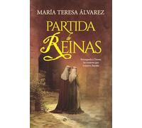 Partida de reinas: Berenguela y Teresa, las mujeres que forjaron España (Novela Histórica)