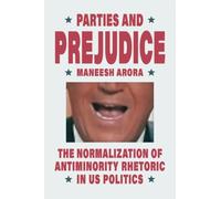 Parties and Prejudice : The Normalization of Antiminority Rhetoric in US Politics