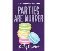 Parties are Murder: 3 (Bee's Bakehouse Mysteries)