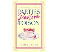 Parties, Pavlova & Poison: A brand new small town cozy mystery series (The Just Desserts Club Mysteries)